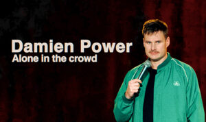 Damien Power – Comedian | Writer | Actor